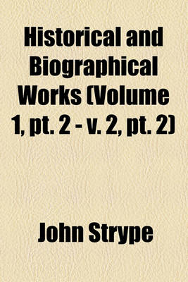 Book cover for Historical and Biographical Works (Volume 1, PT. 2 - V. 2, PT. 2)