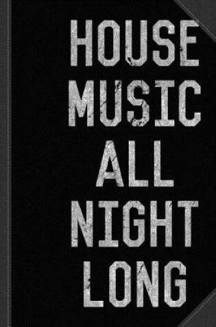Cover of House Music All Night Long Journal Notebook