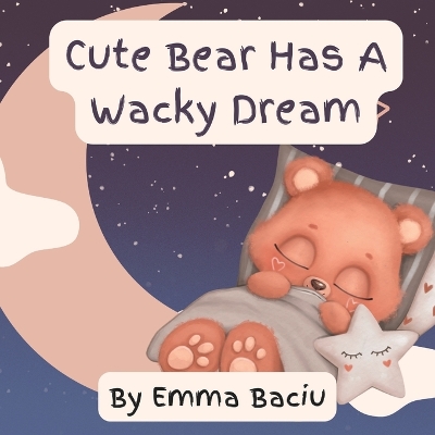 Book cover for Cute Bear Has A Wacky Dream