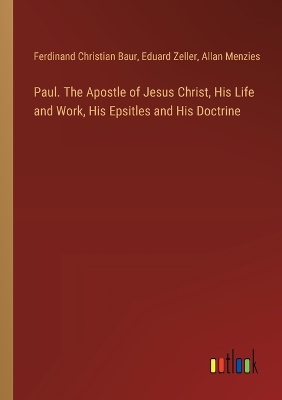Book cover for Paul. The Apostle of Jesus Christ, His Life and Work, His Epsitles and His Doctrine