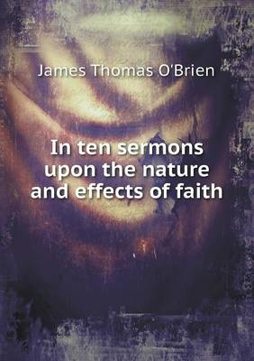 Book cover for In ten sermons upon the nature and effects of faith