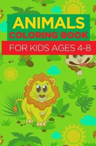 Cover of Animal Coloring Book For Kids Ages 4 - 8