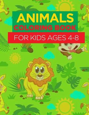 Book cover for Animal Coloring Book For Kids Ages 4 - 8