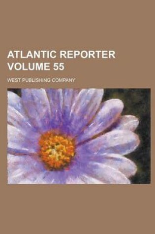 Cover of Atlantic Reporter Volume 55