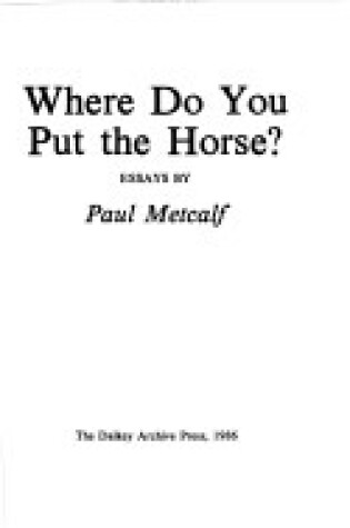 Cover of Where Do You Put the Horse?
