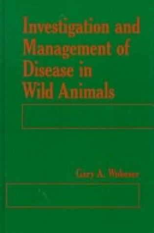Cover of Investigation and Management of Disease in Wild Animals