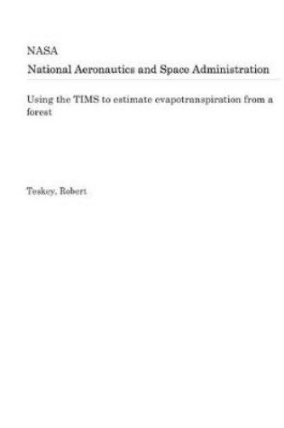 Cover of Using the TIMS to Estimate Evapotranspiration from a Forest