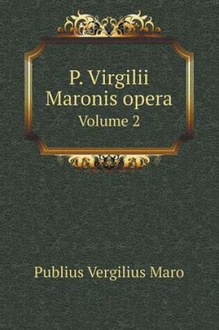 Cover of P. Virgilii Maronis opera Volume 2