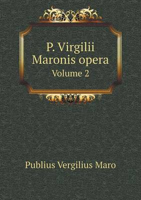 Book cover for P. Virgilii Maronis opera Volume 2