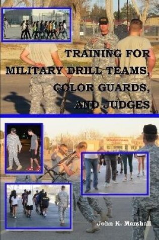 Cover of Training for Military Drill Teams, Color Guards & Judges