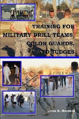 Book cover for Training for Military Drill Teams, Color Guards & Judges