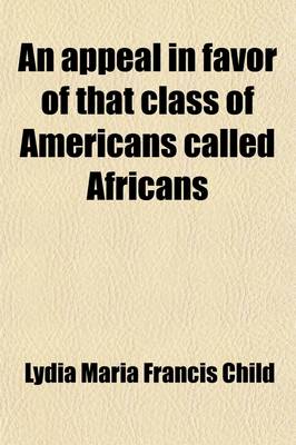 Book cover for An Appeal in Favor of That Class of Americans Called Africans