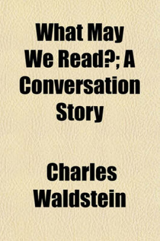 Cover of What May We Read?; A Conversation Story