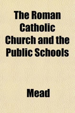 Cover of The Roman Catholic Church and the Public Schools