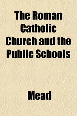 Book cover for The Roman Catholic Church and the Public Schools