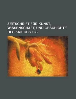 Book cover for Zeitschrift Fur Kunst, Wissenschaft, Und Geschichte Des Krieges (33 )