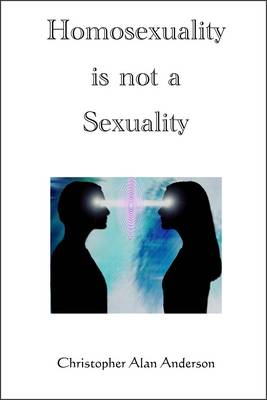 Book cover for Homosexuality is Not a Sexuality