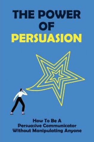 Cover of The Power Of Persuasion