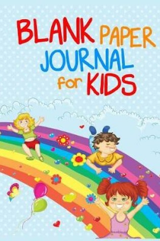 Cover of Blank Paper Journal For Kids