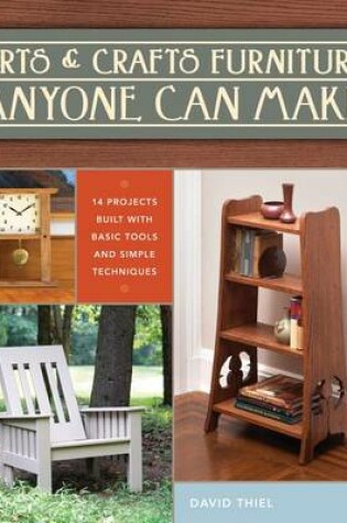 Cover of Arts & Crafts Furniture Anyone Can Make