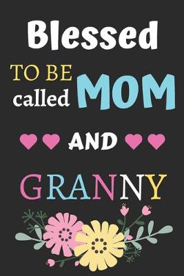 Book cover for Blessed To Be Called Mom And Granny