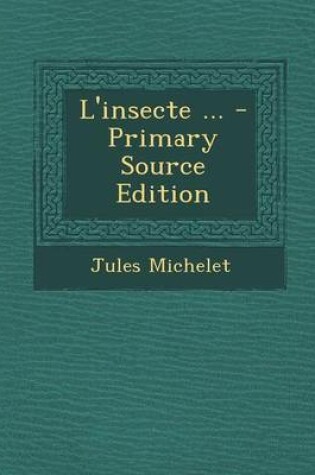 Cover of L'Insecte ... - Primary Source Edition