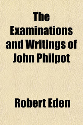 Book cover for The Examinations and Writings of John Philpot