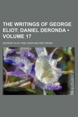 Cover of The Writings of George Eliot (Volume 17); Daniel Deronda