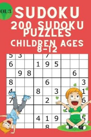 Cover of Sudoku 200 Sudoku Puzzles for Children Ages 8-12