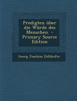 Book cover for Predigten Uber Die Wurde Des Menschen. - Primary Source Edition