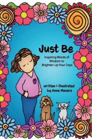 Cover of Just Be Inspiring Words of Wisdom to Brighten Up Your Days