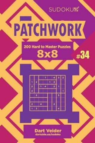 Cover of Sudoku Patchwork - 200 Hard to Master Puzzles 8x8 (Volume 34)