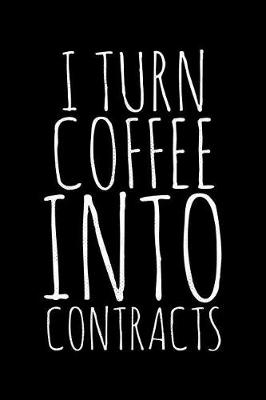 Book cover for I turn coffee into contracts