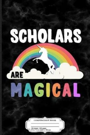 Cover of Scholars Are Magical Composition Notebook