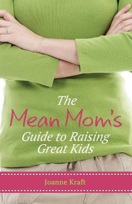 Book cover for Mean Mom's Guide to Raising Great Kids