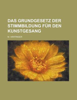 Book cover for Das Grundgesetz Der Stimmbildung Fur Den Kunstgesang