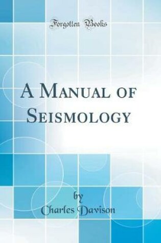 Cover of A Manual of Seismology (Classic Reprint)