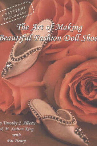 Cover of The Art of Making Beautiful Fashion Doll Shoes