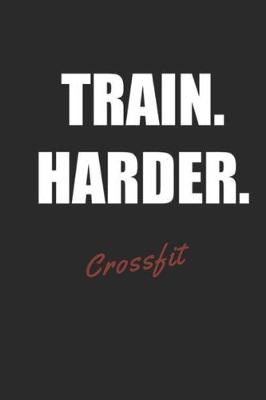 Cover of Train Harder Crossfit