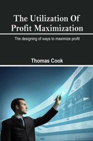Cover of The Utilization of Profit Maximization