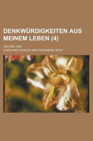 Cover of Denkwurdigkeiten Aus Meinem Leben; 1823 Bis 1843 (4)