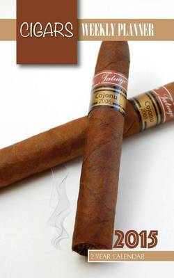 Book cover for Cigars Weekly Planner 2015