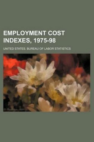 Cover of Employment Cost Indexes, 1975-98