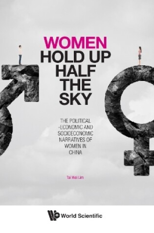 Cover of Women Hold Up Half The Sky: The Political-economic And Socioeconomic Narratives Of Women In China