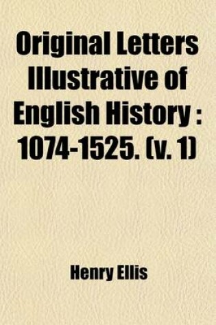 Cover of Original Letters Illustrative of English History (Volume 1)