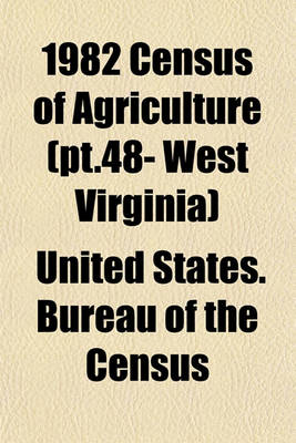 Book cover for 1982 Census of Agriculture (PT.48- West Virginia)