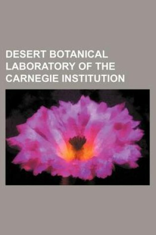 Cover of Desert Botanical Laboratory of the Carnegie Institution