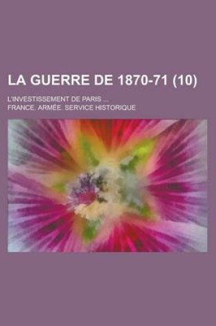 Cover of La Guerre de 1870-71; L'Investissement de Paris ... (10)