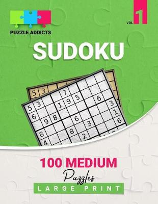 Cover of Puzzle Addicts Sudoku 100 Medium Puzzles Large Print Vol 1