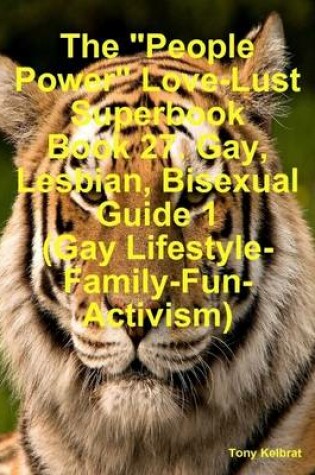 Cover of The "People Power" Love-Lust Superbook Book 27. Gay, Lesbian, Bisexual Guide 1 (Gay Lifestyle-Family-Fun-Activism)